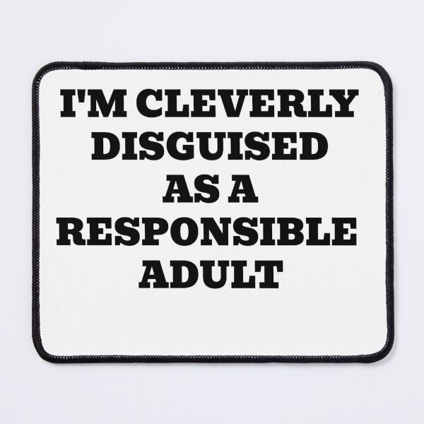 Item preview, I'm Cleverly Disguised as a Responsible Adult designed and sold by WakeNBake-Tees.