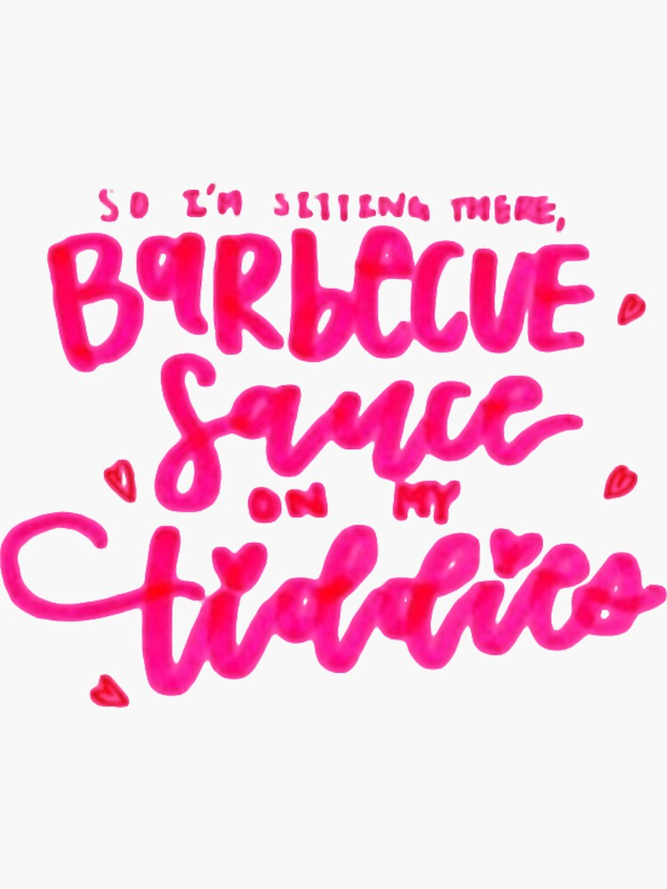 So I M Sitting There Barbecue Sauce "So I'm Sitting There, Barbecue Sauce on my Tiddies Vine Meme" Sticker