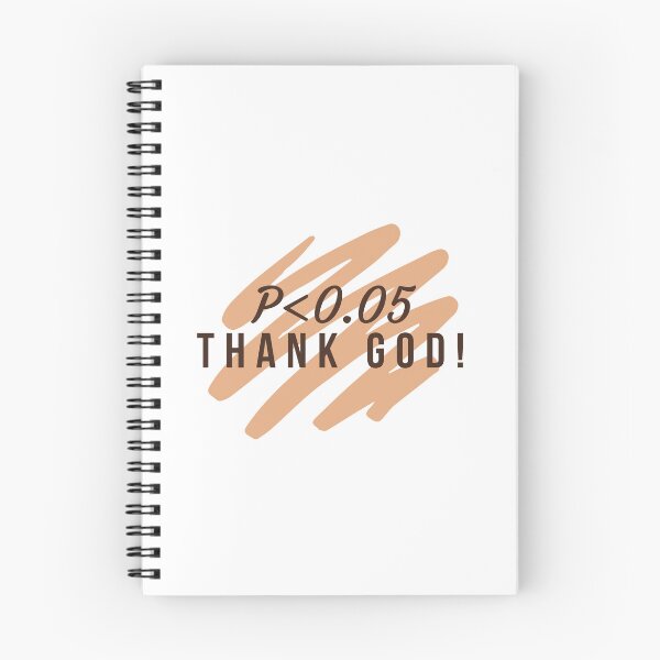 Item preview, p value less than 0.05 thank god - Statistics designs for statisticians, data scientists and data analysts designed and sold by ScientistArtist.
