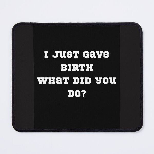 Item preview, I just gave Birth designed and sold by Stephanie Janae Schork.