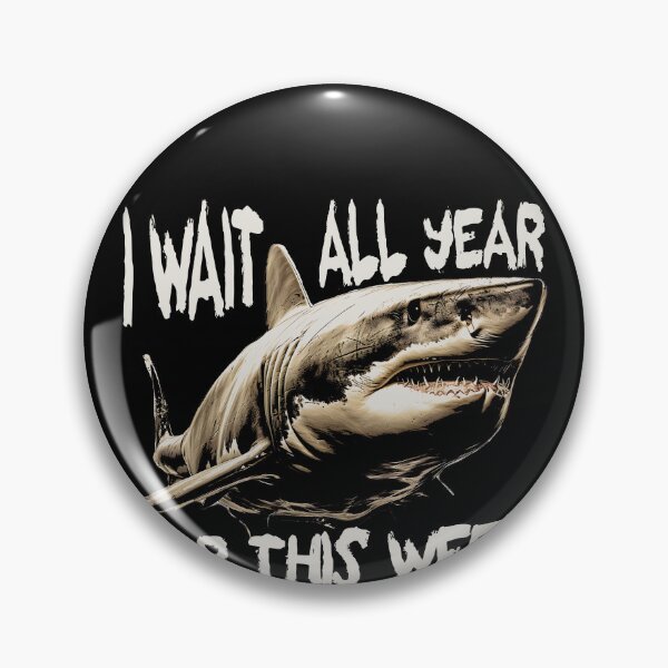 Item preview, I Wait All Year For This Week Shark Gear designed and sold by DynamicDesign.