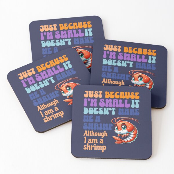 Item preview, Just because I'm small it doesn't make me a shrimp, although i am a shrimp designed and sold by BritishDelights.