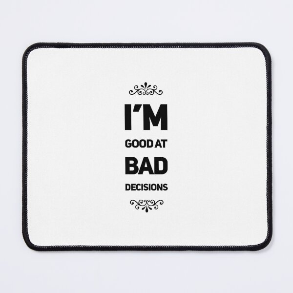 Item preview, I’m good at BAD decisions #2 designed and sold by theCutestthings.
