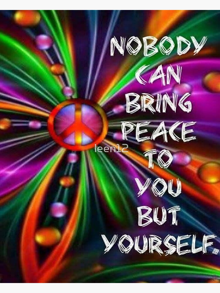 Nobody Can bring peace to you but yourself by leen12