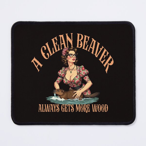 Item preview, A Clean Beaver Always Gets More Wood designed and sold by goingoncetwice.