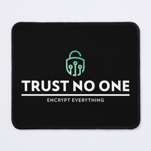Item preview, Trust No One Encrypt Everything - Cybersecurity designed and sold by Circle-Cats.