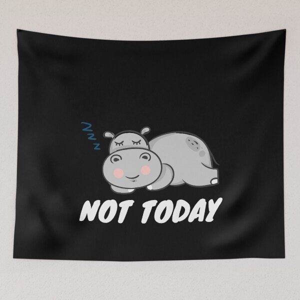 Item preview, Not Today - Hippopotamus designed and sold by Playful-Monster.