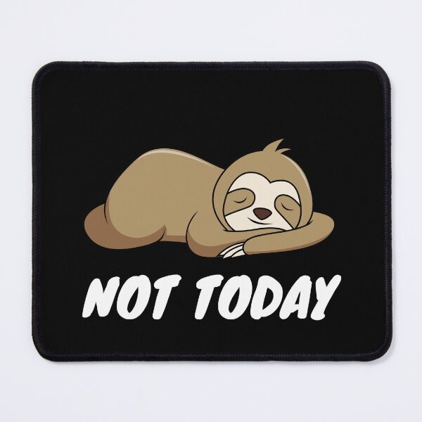 Item preview, Not Today - Sloth designed and sold by Playful-Monster.