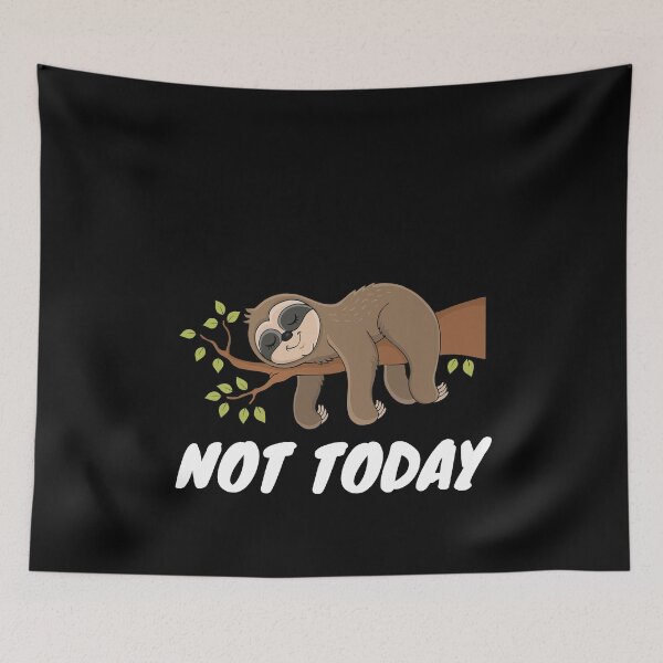 Item preview, Not Today - Sloth designed and sold by Playful-Monster.