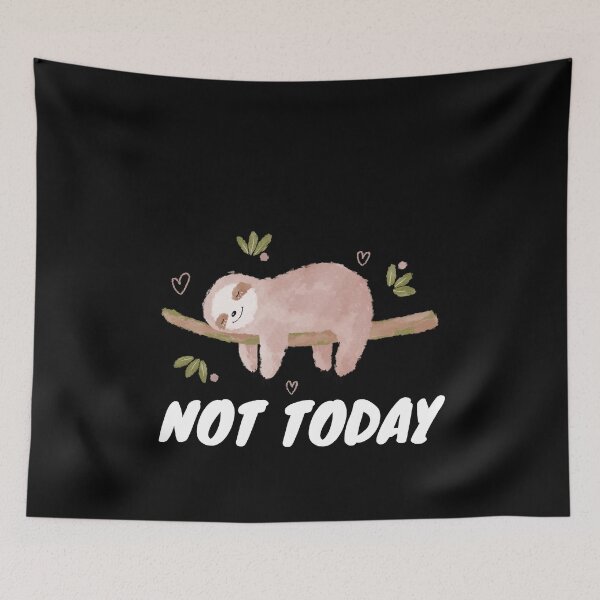 Item preview, Not Today - Sloth designed and sold by Playful-Monster.