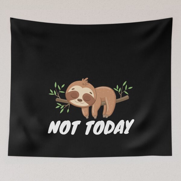 Item preview, Not Today - Sloth designed and sold by Playful-Monster.