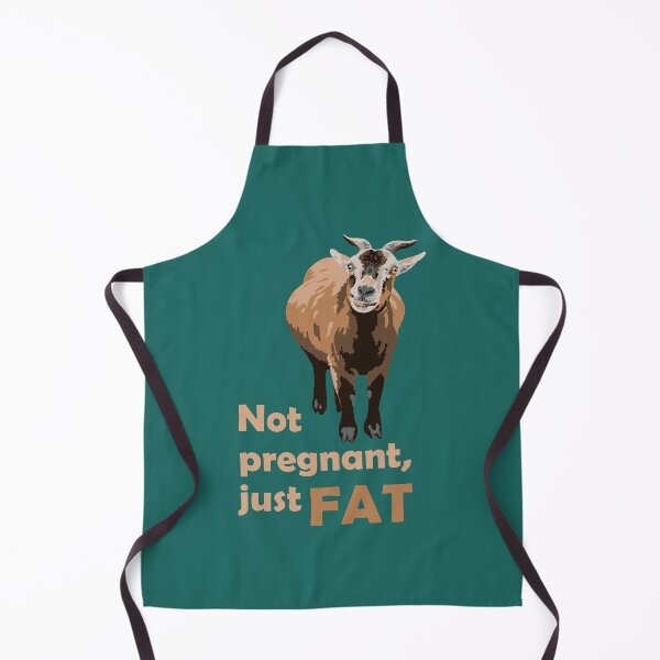 Item preview, Not pregnant, just fat. - goat designed and sold by GeoCreate.