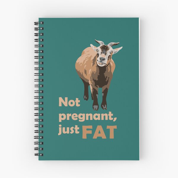 Item preview, Not pregnant, just fat. - goat designed and sold by GeoCreate.