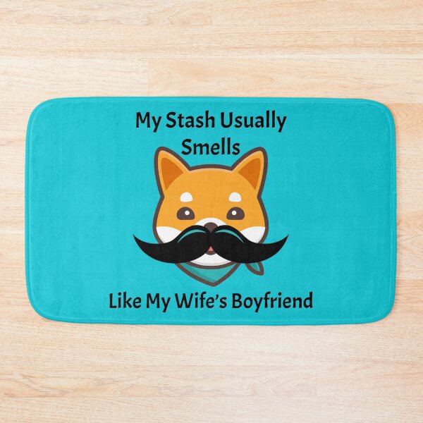 Item preview, My Stash Usually Smells Like My Wife's Boyfriend designed and sold by LionBrew.
