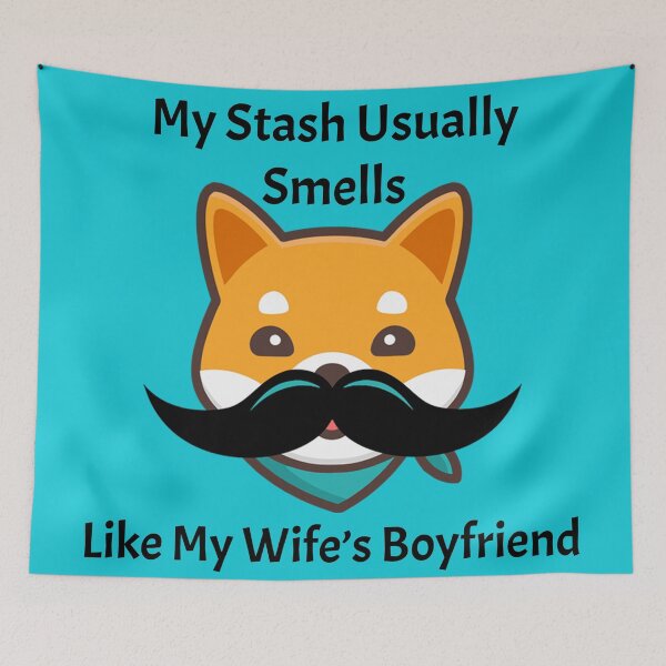 Item preview, My Stash Usually Smells Like My Wife's Boyfriend designed and sold by LionBrew.