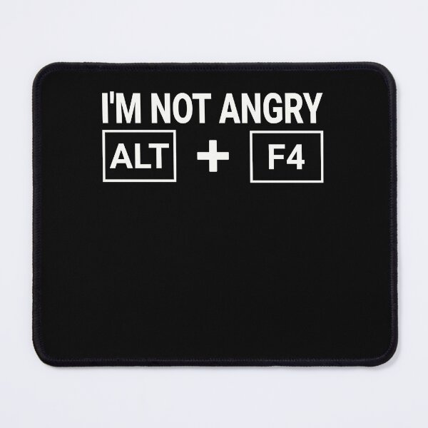 Item preview, I'm Not Angry ALT + F4 Gamer Humor designed and sold by PrintCrafting.
