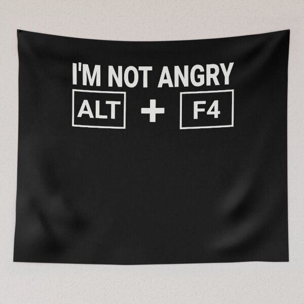 Item preview, I'm Not Angry ALT + F4 Gamer Humor designed and sold by PrintCrafting.