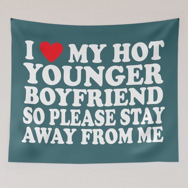 Item preview, I Love my Hot Younger Boyfriend So Please Stay Away From Me designed and sold by Pattranit56.