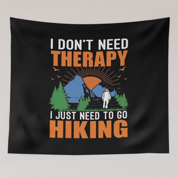 Item preview, I Don't Need Therapy Hiking Lover, Nature Lover, Mental Health, ABA Therapist, Speech Therapy, BCBA, Positive Affirmation, Growth Mindset designed and sold by behindthefacts.