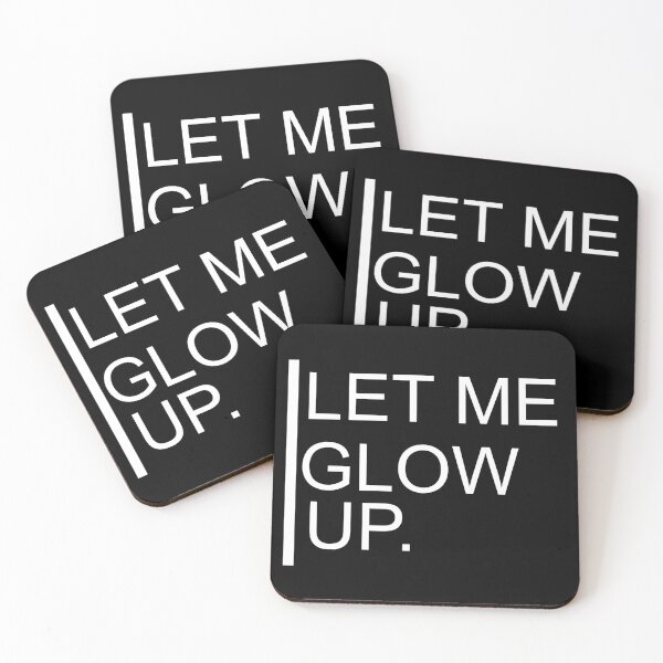 Item preview, Let me glow up. designed and sold by Foutox.