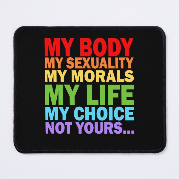 Item preview, My Body My Sexuality My Morals My Life My Choice LGBT Design designed and sold by PNGShop.
