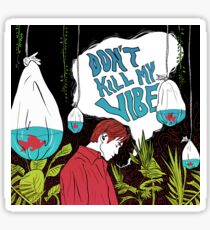 Don't kill my vibe Sticker