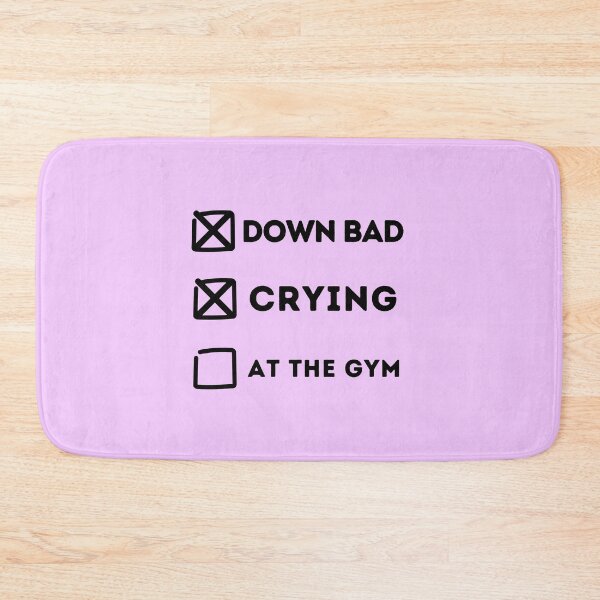 Item preview, Down Bad Crying, but Not at the Gym designed and sold by KWZCreates.