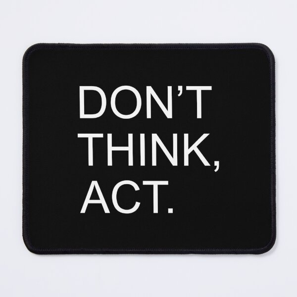 Item preview, Don't think, act. designed and sold by Foutox.