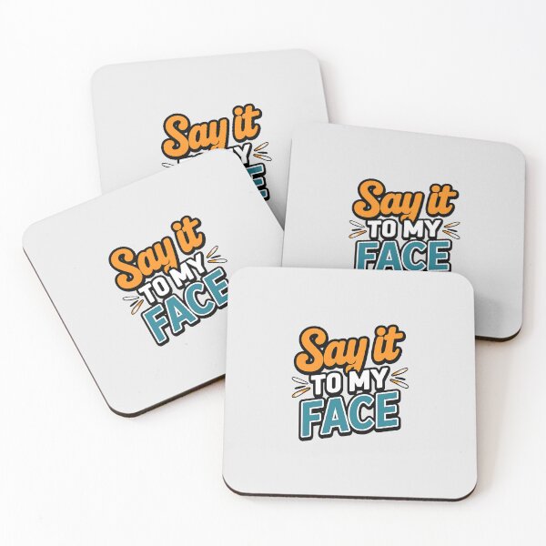 Item preview, say it to my face designed and sold by asbno19.