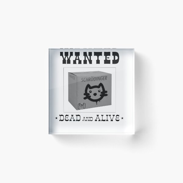 Schrodinger's Cat Wanted Acrylic Block