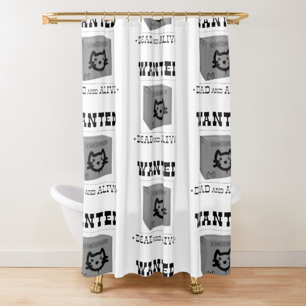 Schrodinger's Cat Wanted Shower Curtain
