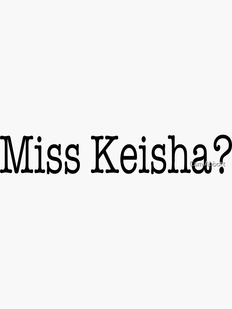 "Vine Reference Miss Keisha" Sticker by CamilleAbbott Redbubble