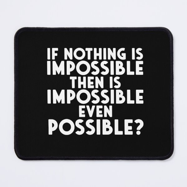 Item preview, Is Impossible Possible? - White Print designed and sold by GraphicsMark.