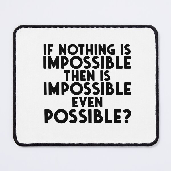 Item preview, Is Impossible Possible? - Black Print designed and sold by GraphicsMark.