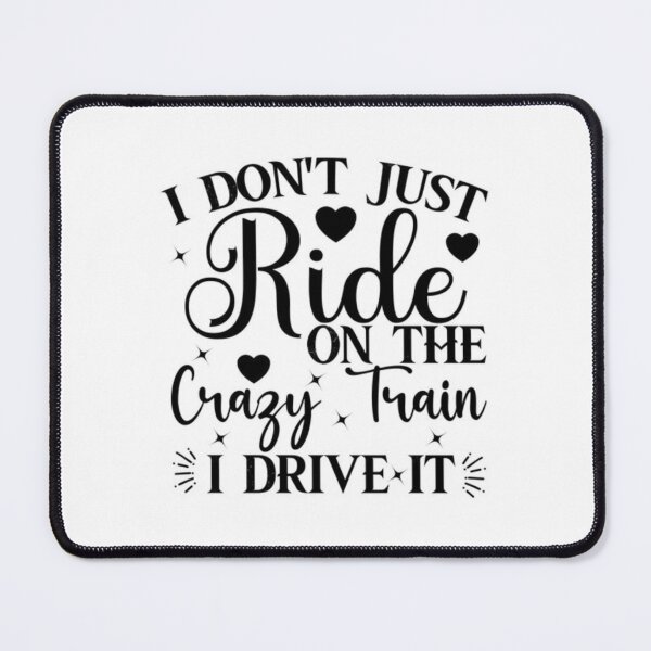 Item preview, i dont just ride the crazy train i drive it designed and sold by davidbjones254.