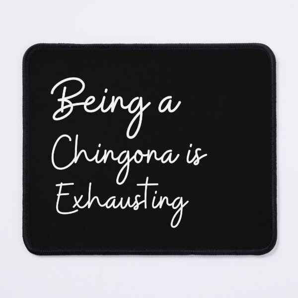 Item preview, Being A Chingona Is Exhausting designed and sold by SD-LA-AND-U.