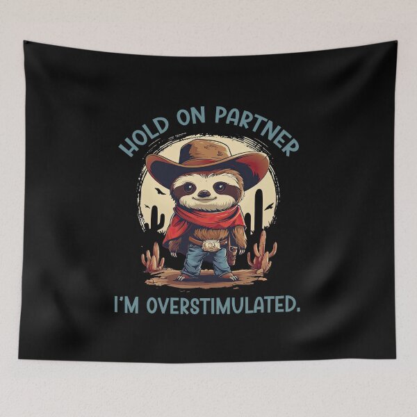 Item preview, Hold On Partner I'm Overstimulated Funny Sloth Cowboy designed and sold by NateFellhauer.