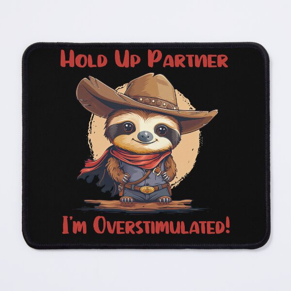 Item preview, Hold On Partner I'm Overstimulated Funny Sloth Cowboy designed and sold by NateFellhauer.