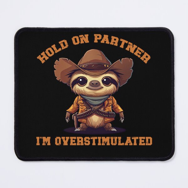 Item preview, Hold On Partner I'm Overstimulated Funny Sloth Cowboy designed and sold by NateFellhauer.