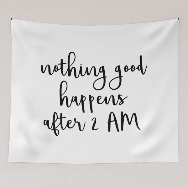 Item preview, Nothing Good Happens After 2 AM designed and sold by Morgan Turrentine.
