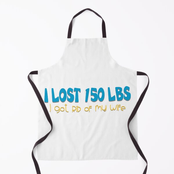 Item preview, I Lost 150 Lbs I Got Rid Of My Wife Joke designed and sold by Henrylizarraga.