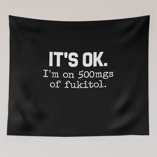 Item preview, 'It's ok" I'm on 500mg of Fukitol Funny Sarcasm T-Shirt designed and sold by animal-x1.