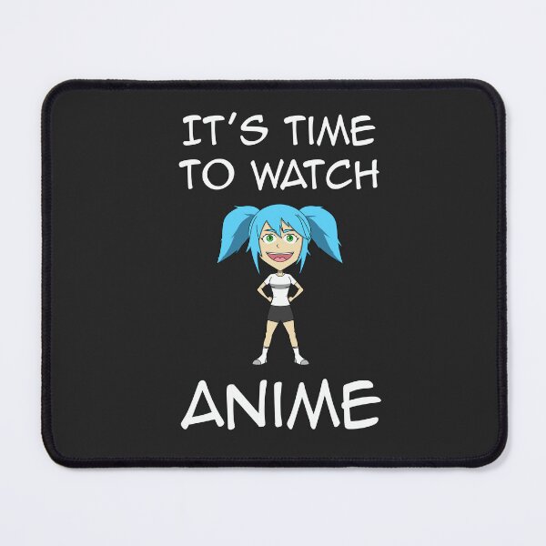 Item preview, It's Time To Watch Anime designed and sold by CyberSage001.