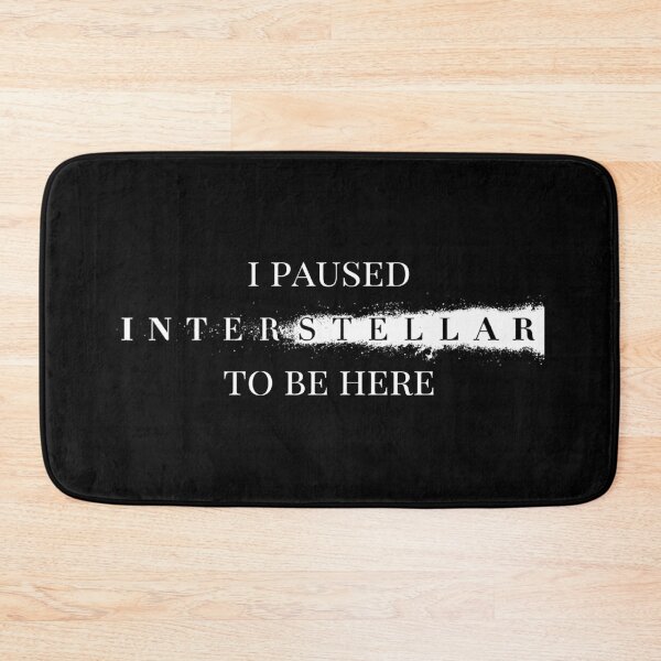 Item preview, I paused Interstellar to be here designed and sold by Cuttintees.