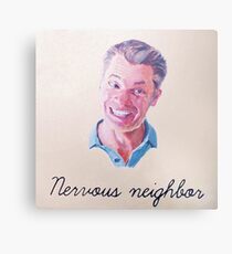 Nervous Neighbor Metal Print
