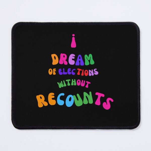 Item preview, I Dream of Elections Without Recounts - Political Satire designed and sold by signshirtz.