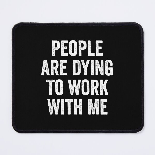 Item preview, People Are Dying To Work With Me - Mortician designed and sold by kevzadevinca.