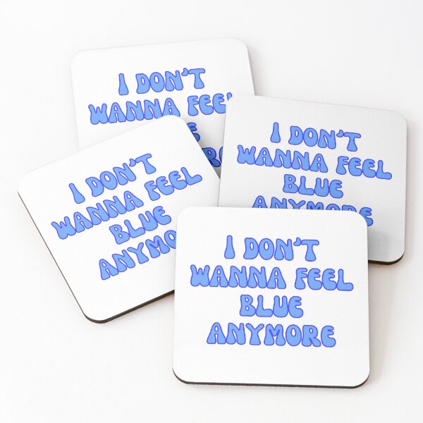 Item preview, I Don't Wanna Feel Blue Anymore Quote - Marina designed and sold by TheBoldResolve.