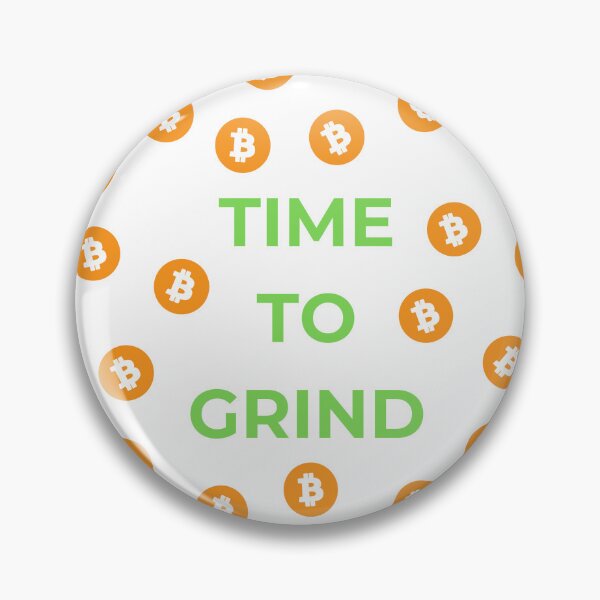 Item preview, Time to Grind Bitcoin designed and sold by xpressyourvoice.
