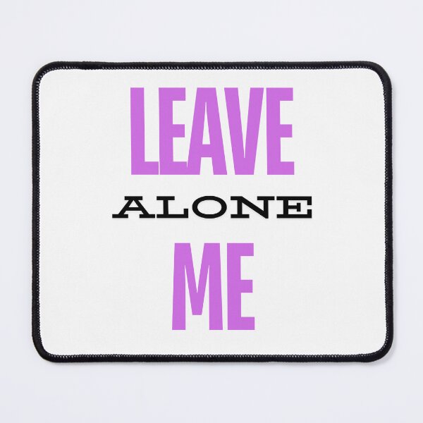 Item preview, Leave me alone ,braf design designed and sold by Brafdesign.